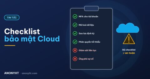 Checklist bảo mật Cloud không còn đủ để bảo vệ doanh nghiệp